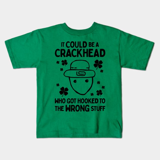 It Could Be A Crackhead - Funny Crichton Alabama Leprechaun Meme Kids T-Shirt by TwistedCharm